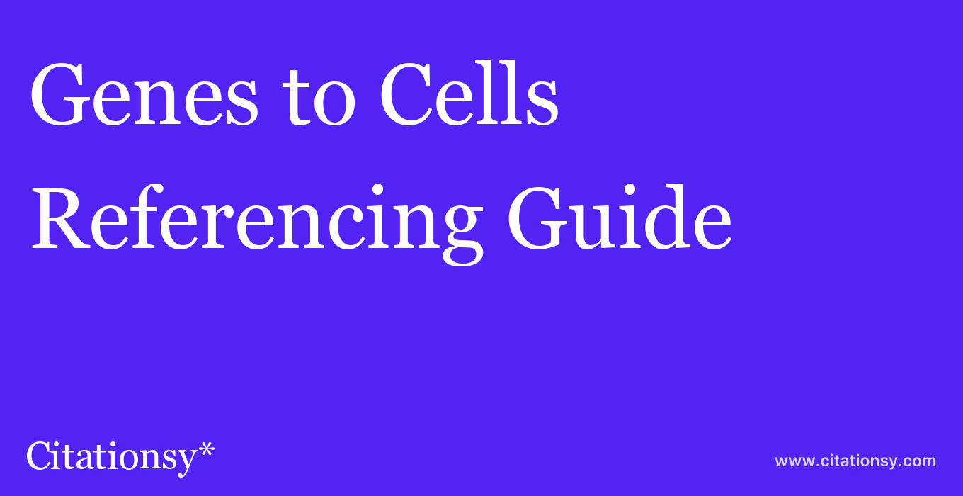 cite Genes to Cells  — Referencing Guide